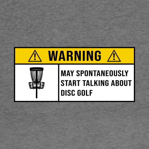 Warning: May Spontaneously Start Talking About Disc Golf - Gift for Disc Golf Lovers by MetalHoneyDesigns